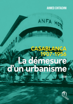 Casablanca 1907-1956 - La...