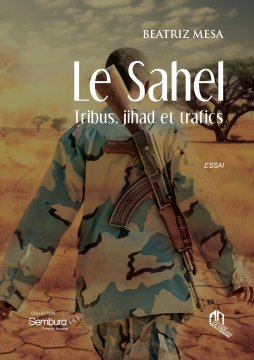 Le Sahel. Tribus, jihad et...