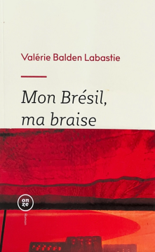 Mon Brésil, ma braise
